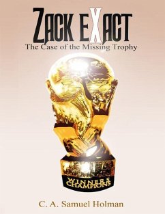 Zack Exact - The Case of the Missing Trophy - Holman, C. a. Samuel