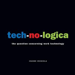tech-no-logica: the question concerning work technology - Criscola, Jeanne