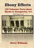 Ebony Effects: 150 Unknown Facts about Blacks in Georgetown, SC
