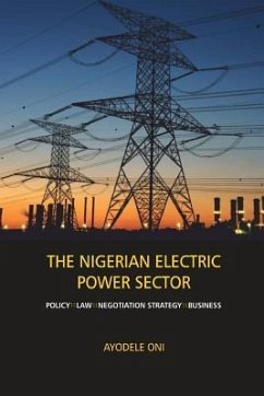 The Nigerian Electric Power Sector: Policy, Law, Negotiation Strategy, Business - Oni, Ayodele