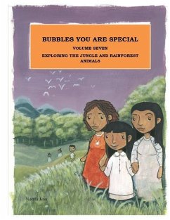 Bubbles You Are Special Volume 7: Exploring the World of Jungle and Rainforest Animals - Jean, Norma