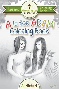 A is for Adam Coloring Book: Creativity for Pre-readers and their Christian Parents - Hiebert, Al