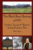 The Black Boys Uprising of 1765: Traders, Troops & "Rioters" during Pontiac's War