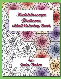 Kaleidoscope Patterns Adult Coloring Book: Repeat Patterns to Color - Baker, Jules
