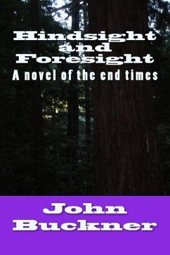 Hindsight and Foresight: A Novel of the End Times - Buckner, John O.