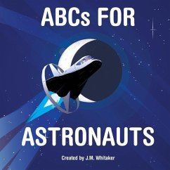 ABCs For Astronauts - Whitaker, J. M.