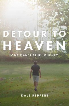 Detour to Heaven: One Man's True Journey - Reppert, Dale