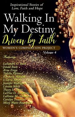 Walking In My Destiny: Driven By Faith - Bush, Linda; Erega, Arna; Florence, Takilla