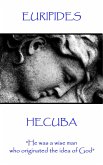 Euripedes - Hecuba: &quote;He was a wise man who originated the idea of God&quote;