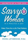 Savvy Woman Success in 5 Minutes a Day: Make Time for a Life That Matters