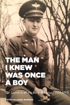 The Man I Knew Was Once A Boy: The Letters of Herbert Barness, 1938 - 1948 - Barness, Lynda