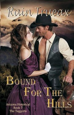 Bound For The Hills The Taggerts: Arizona Historicals Book 7 - Trueax, Rain