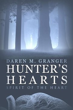 Hunter's Hearts: Spirit of the Heart - Granger, Daren M.