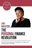 The Personal Finance Revolution: A fundamental approach to getting out of debt and building personal wealth