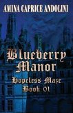 Blueberry Manor: Hopeless Maze Book I