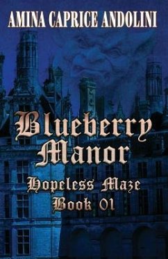 Blueberry Manor: Hopeless Maze Book I - Andolini, Amina Caprice