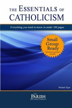 Essentials of Catholicism: Everything you need to know in under 100 pages. - Tigue, Michael