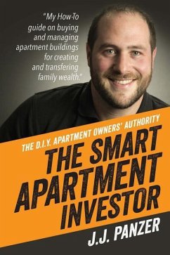 The Smart Apartment Investor: My how-to guide for managing apartment buildings for creating and transferring family wealth - Panzer, J. J.