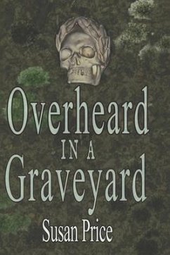 Overheard In A Graveyard - Price, Susan