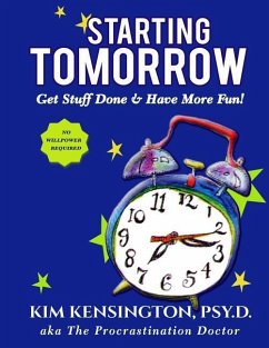 Starting Tomorrow: 7 Steps to Lasting Change - Get Stuff Done and Have More Fun! - Kensington Psy D., Kim
