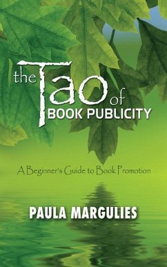 The Tao of Book Publicity: A Beginner's Guide to Book Promotion - Margulies, Paula