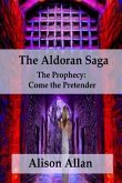 The Aldoran Saga: The Prophecy; Come the Pretender