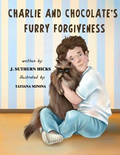 Charlie and Chocolate's Furry Forgiveness - Hicks, J. Suthern