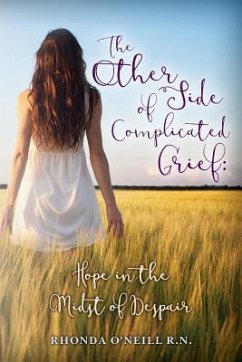 The Other Side of Complicated Grief: Hope in the Midst of Despair - O'Neill R. N., Rhonda