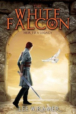The White Falcon: Heir to a Legacy - Ramer, Lee W.
