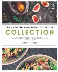 Anti-Inflammatory Cookbook Collection: The Best Recipes From The Fast & Fresh Anti-Inflammatory Cookbook & The Anti-Inflammatory Cookbook for Two - Press, Lasselle