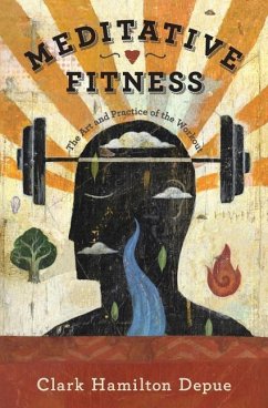 Meditative Fitness: The Art and Practice of the Workout - Depue, Clark Hamilton