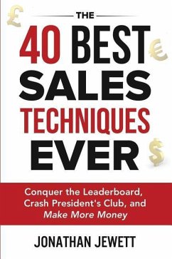 The 40 Best Sales Techniques Ever - Jewett, Jonathan