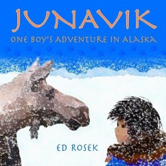 Junavik: One Boy's Adventure in Alaska - Rosek, Ed