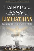 Destroying the Spirit of Limitations: Developing a Consciousness of Unlimited Potential