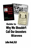 Guide to Why We Shouldn't Call Our Ancestors Slaves