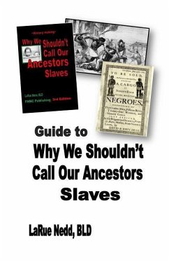 Guide to Why We Shouldn't Call Our Ancestors Slaves - Nedd Bld, Larue