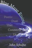 Blue Muse Rising: Poetic Dust That Connects US