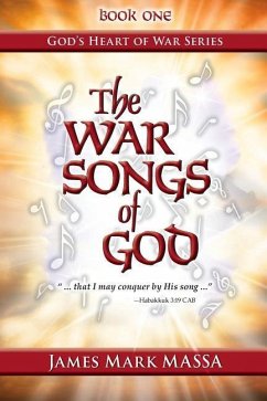 The War Songs of God: ... that I may conquer by His song ... - Massa, James Mark