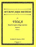 My Bow-Arm Method for Viola: Beginners. Volume 1