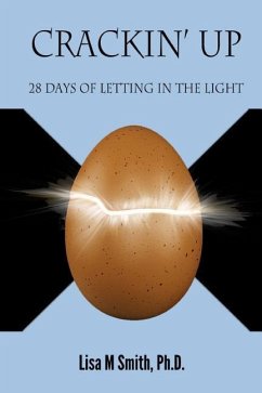 Crackin' Up: 28 Days of Letting in the Light - Smith Ph. D., Lisa M.