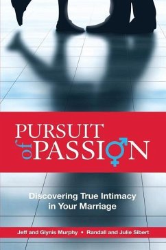 Pursuit of Passion: Discovering True Intimacy in Your Marriage - Sibert, Julie; Murphy, Glynis; Sibert, Randall