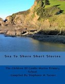Sea To Shore Short Stories: By The Children Of Combe Martin Primary School