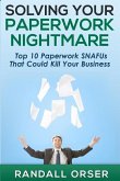 Solving Your Paperwork Nightmare: Top 10 Paperwork SNAFUs That Could Kill Your Business!