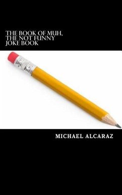 The Book of Muh, The Not Funny Joke Book - Alcaraz, Michael James