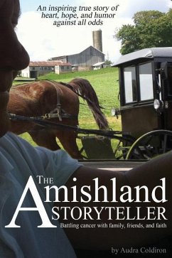 The Amishland Storyteller: Battling cancer with family, friends, and faith - Coldiron, Audra