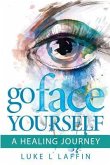 Go Face Yourself: A Healing Journey