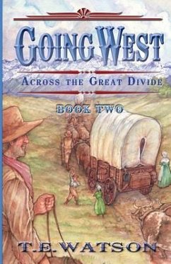 Going West /: Book 2/ Across the Great Divide - Watson, T. E.