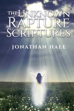 The Unknown Rapture Scriptures - Hale, Jonathan