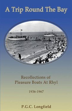 A Trip Round the Bay: Recollections of pleasure boats at Rhyl 1936-67 - Longfield, Patrick