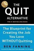 The QUIT Alternative: The Blueprint for Creating the Job You Love WITHOUT Quitting